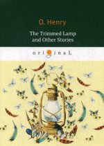The Trimmed Lamp and Other Stories = Горящий светильник и другие истории: на англ.яз