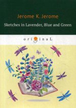 Sketches in Lavender, Blue and Green = Наброски лиловым, голубым и зеленым: на англ.яз