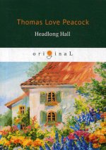Headlong Hall = Безумный Дом: кн. на англ.яз