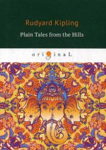 Plain Tales from the Hills = Простые рассказы с гор: кн. на англ.яз