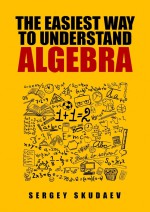 The Easiest Way to Understand Algebra. Algebra equations with answers and solutions