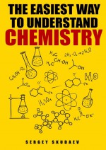 The Easiest Way to Understand Chemistry. Chemistry Concepts, Problems and Solutions
