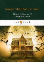 Ghostly Tales 4. Dikon the Devil = Рассказы о призраках 4: на англ.яз