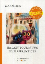 The Lazy Tour of Two Idle Apprentices = Ленивое путешествие двух досужих подмастерьев: на англ.яз