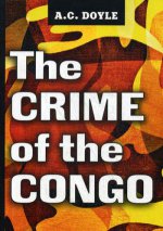 The Crime of the Congo = Преступления в Конго: на англ.яз