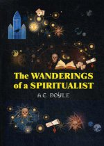 The Wanderings of a Spiritualist = Странствия спиритуалиста: на англ.яз