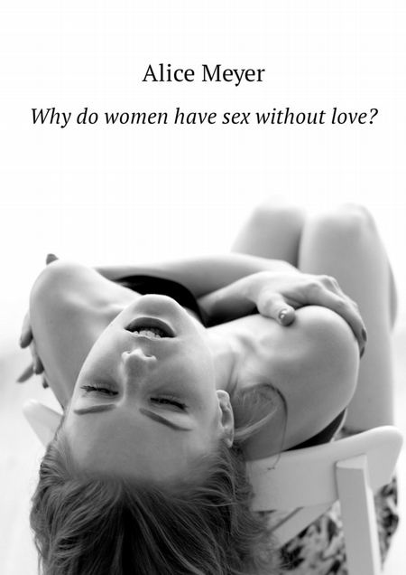 Why do women have sex without love?