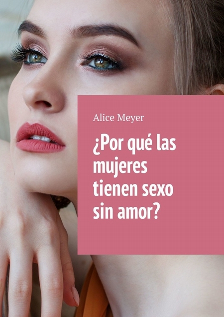 Por qu las mujeres tienen sexo sin amor?