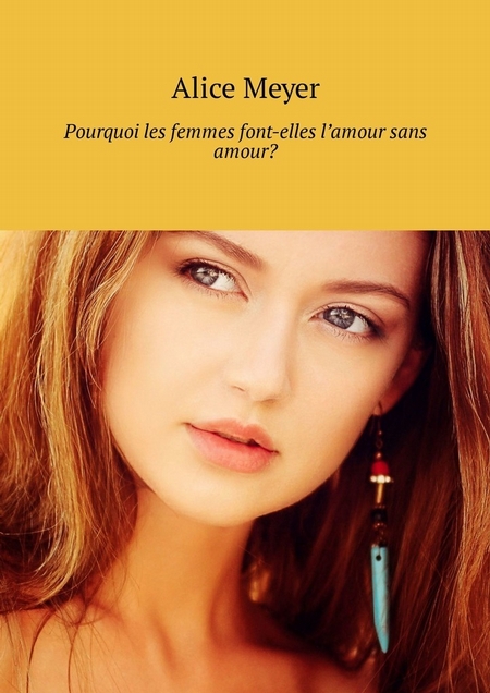 Pourquoi les femmes font-elles l’amour sans amour?