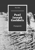 Paul Joseph Goebbels. Propaganda