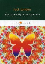 The Little Lady of the Big House = Маленькая хозяйка в большом доме: на англ.яз