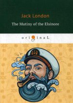 The Mutiny of the Elsinore = Мятеж на Эльсиноре: на англ.яз