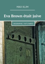 Eva Brown tait juive. Biographie. Faits rares