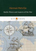 Battle-Pieces and Aspects of the War = Батальные сцены, или Война с разных точек зрения: на англ.яз