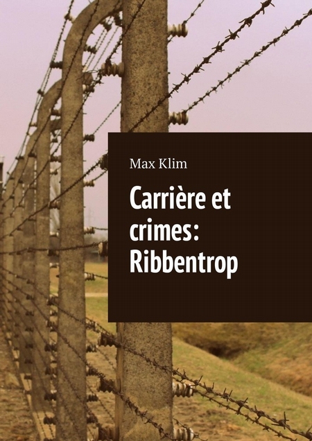 Carrire et crimes: Ribbentrop