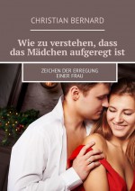 Wie zu verstehen, dass das Mdchen aufgeregt ist. Zeichen der Erregung einer Frau