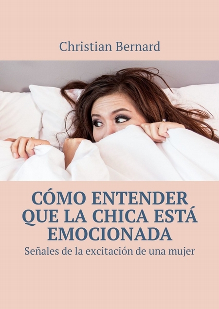 Cmo entender que la chica est emocionada. Seales de la excitacin de una mujer