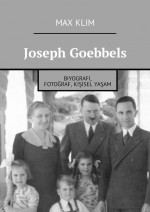 Joseph Goebbels. Biyografi, fotoraf, kiisel yaam