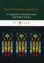 A Fragment of Stained Glass and Other Stories = Фрагмент витража и другие истории: на англ.яз