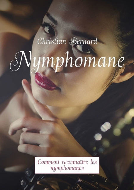 Nymphomane. Comment reconnatre les nymphomanes