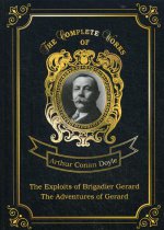 The Exploits of Brigadier Gerard and The Adventures of Gerard = Подвиги бригадира Жерара и Приключения бригадира Жерара. Т. 8: на англ.яз
