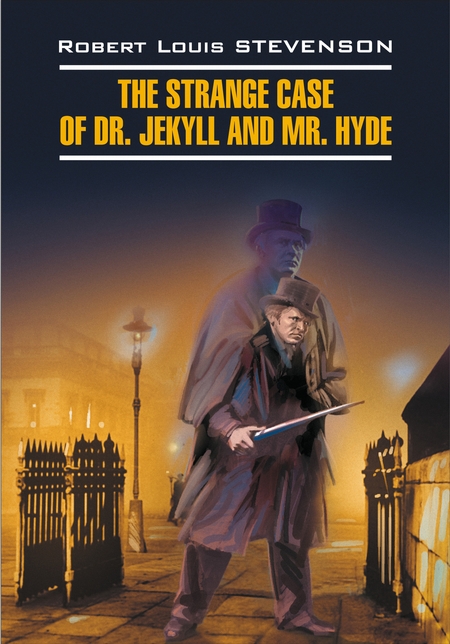 The Strange Case of Dr. Jekyll and Mr. Hyde / Странная история доктора Джекила и мистера Хайда. Книга для чтения на английском языке