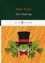 The Gilded Age = Позолоченный век: на англ.яз