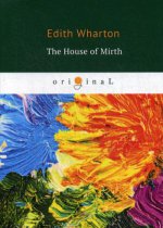 The House of Mirth = Обитель радости: на англ.яз