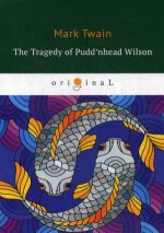 The Tragedy of Pudd’nhead Wilson = :