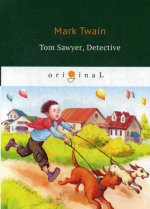 Tom Sawyer, Detective = Том Сойер - сыщик: на англ.яз