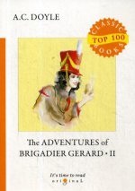 The Adventures of Brigadier Gerard II = Подвиги бригадира Жерара II: на англ.яз