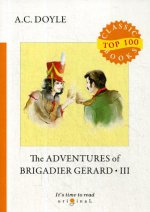 The Adventures of Brigadier Gerard III = Подвиги бригадира Жерара III: на англ.яз