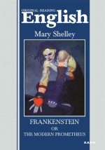 Frankenstein, or The Modern Prometheus / Франкенштейн, или Современный Прометей. Книга для чтения на английском языке