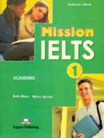 Mission IELTS 1. Academic Student`s Book. Учебник для подготовки к академическому модулю