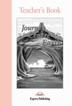 Journey to the Centre of the Earth. Teacher`s Book. Книга для учителя
