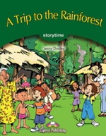 A Trip to the Rainforest. Pupil`s Book. Учебник