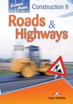 Construction II - Roads & Highways. Student`s Book. Учебник