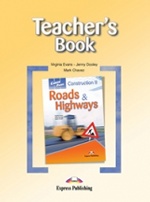 Construction II - Roads & Highways. Teacher`s Book. Книга для учителя