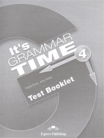 It`s Grammar Time 4. Test booklet. Сборник тестовых заданий и упражнений