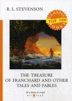 The Treasure of Franchard and Other Tales and Fables = Клад под развалинами Франшарского монастыря и другие рассказы и басни: на англ.яз