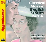 Classical Mosaic. English Stories. Part 4. Фицджеральд Ф.С., Грин А.К. AudioCD + Mp3 1С