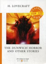 The Dunwich Horror and Other Stories = Данвичский ужас и другие истории: на англ.яз