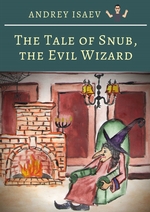 The Tale of Snub, the Evil Wizard. Сказка про злого волшебника Курноса