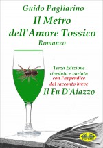 Il Metro Dell`Amore Tossico - Romanzo