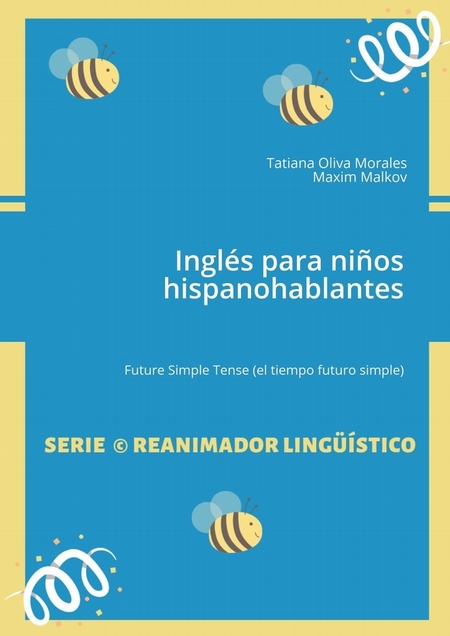 Ingls para nios hispanohablantes. Future Simple Tense (el tiempo futuro simple)