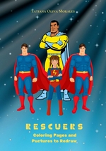 Rescuers. Coloring Pages and Pictures to Redraw