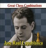 Jose Raul Capablanca. Great Chess Combinations = Хосе Рауль Капабланка. Лучшие шахматные комбинации