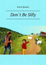 Don`t Be Silly. Learn English Through Story – Level 1