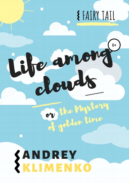 Life among clouds, or the Mystery of golden time