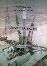 SOVIET MUTANTS. Fyndin fantasa